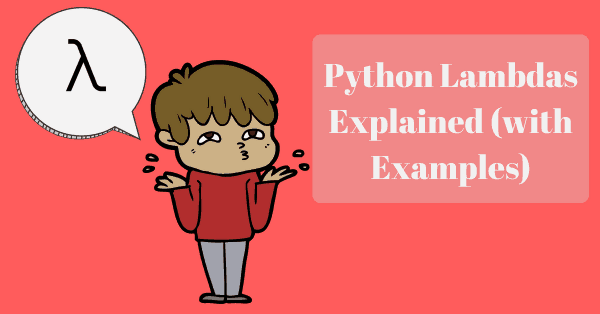 Python Lambdas Explained (With Examples) - Afternerd